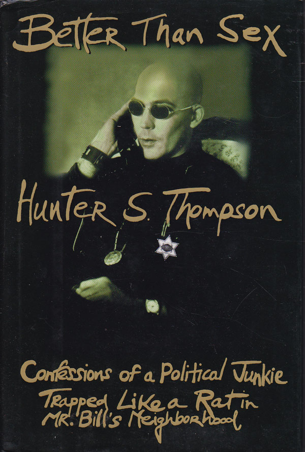 Better than Sex - Confessions of a Political Junkie by Thompson, Hunter S.