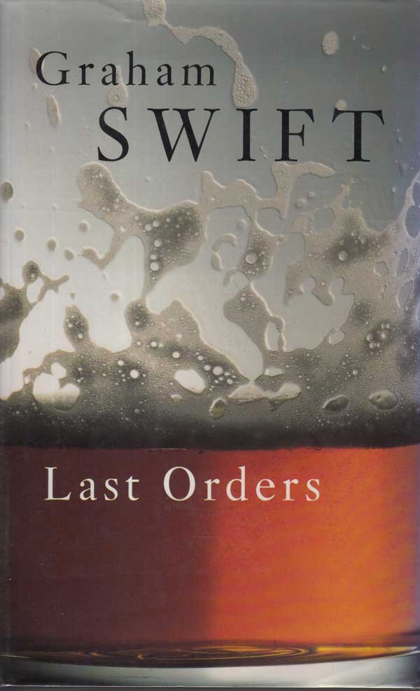 Last Orders by Swift, Graham