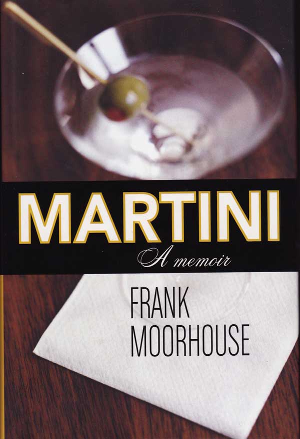 Martini - a Memoir by Moorhouse, Frank