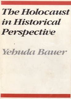 The Holocaust In Historical Perspective by Bauer Yehuda