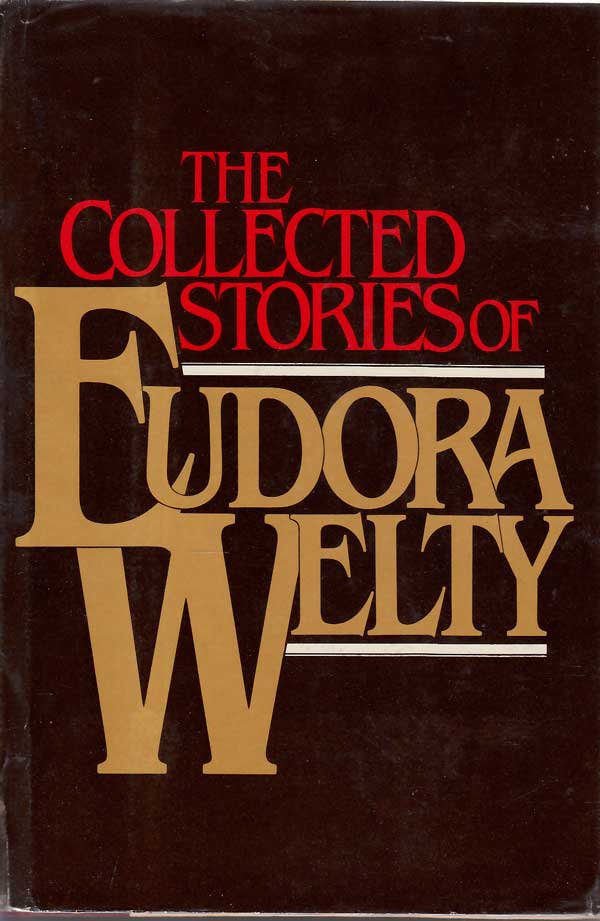 The Collected Stories of Eudora Welty by Welty, Eudora