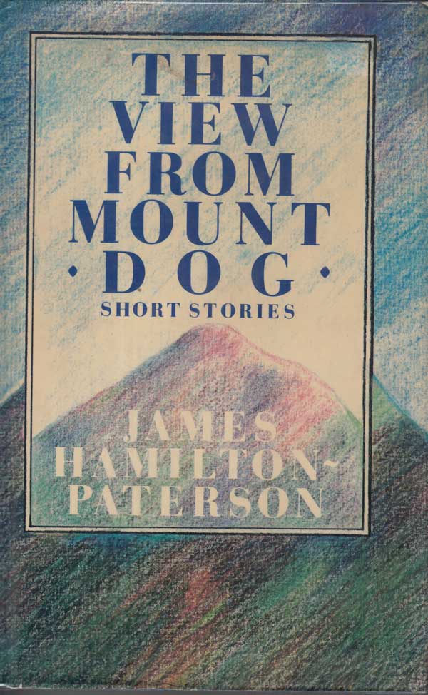 The View from Mount Dog by Hamilton-Paterson, James