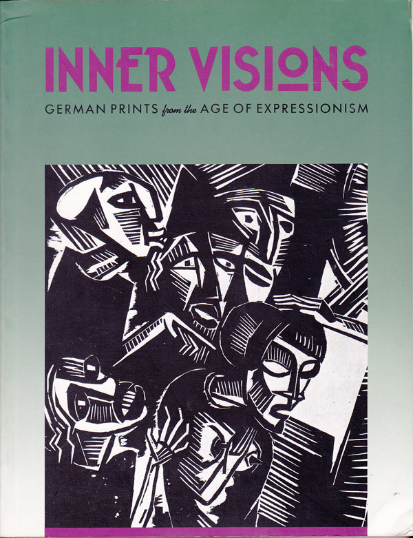 Inner Visions - German Prints from the Age of Expressionism by Priester, Mary