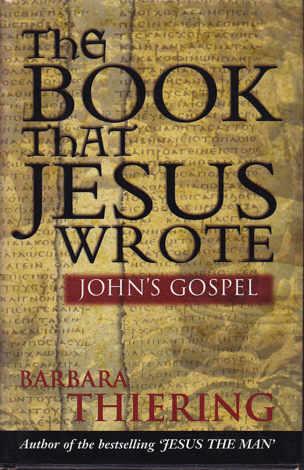 The Book that Jesus Wrote - John's Gospel by Thiering, Barbara