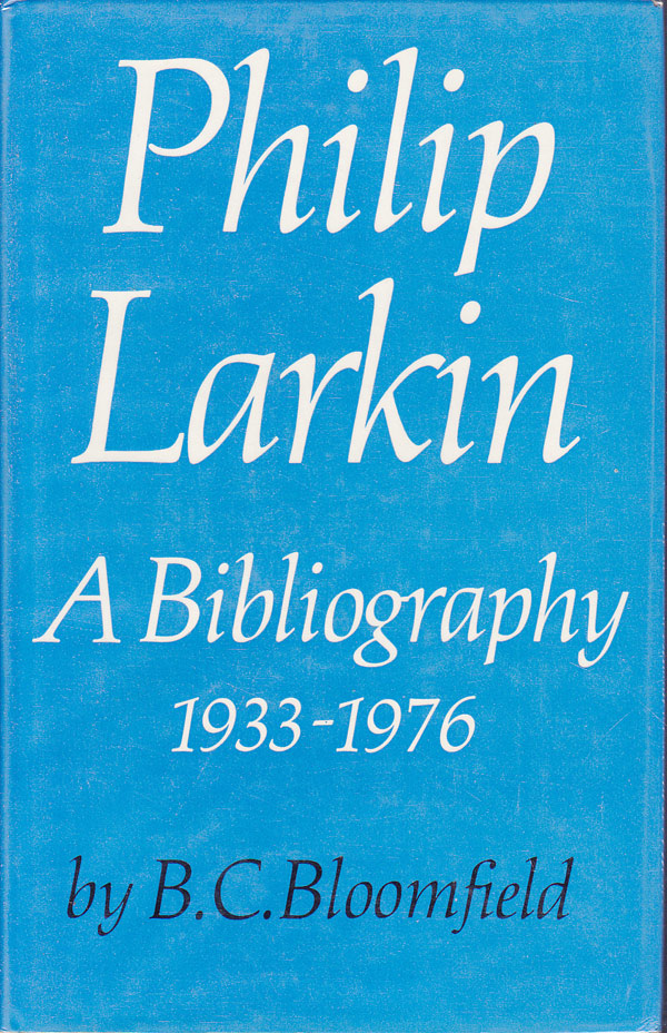 Philip Larkin: a Bibliography 1933-1976 by Bloomfield, B.C.