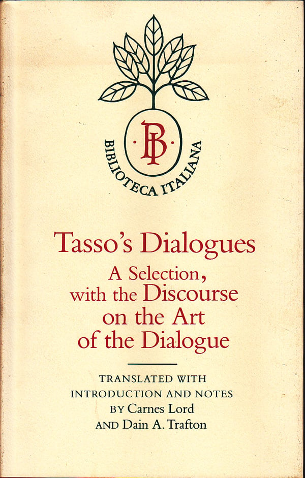 Tasso's Dialogues a Selection, with the Discourse on the Art of the Dialogue by Tasso, Torquato