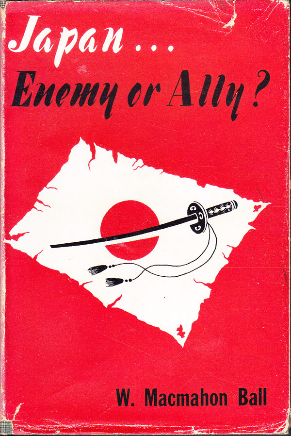 Japan Enemy or Ally? by Ball, W. Macmahon