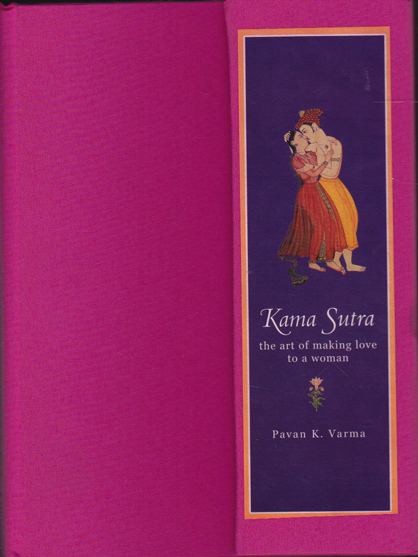 Kama Sutra - the Art of Making Love to a Woman by Varma, Pavan K.