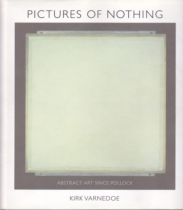 Pictures of Nothing - Abstract Art Since Pollock by Varnedoe, Kirk