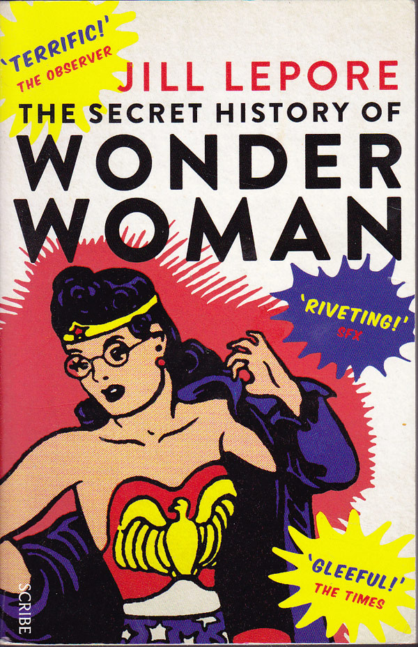 The Secret History of Wonder Woman by Lepore, Jill