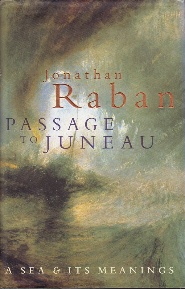 Passage to Juneau - a Sea and Its Meanings by Raban, Jonathan
