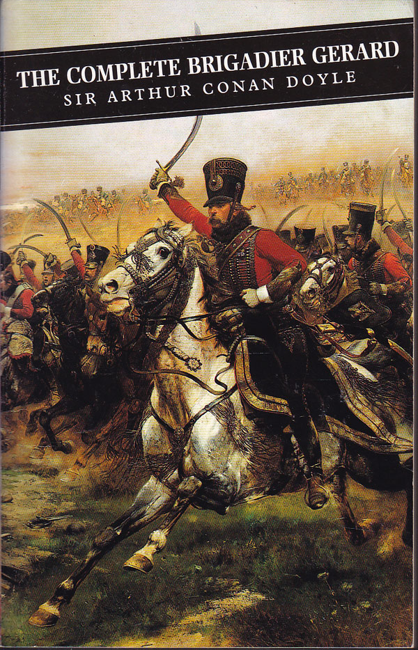 The Complete Brigadier Gerard by Doyle, Sir Arthur Conan