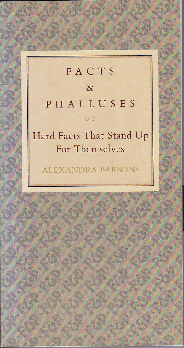 Facts and Phalluses - Hard Facts That Stand Up for Themselves by Parsons, Alexandra