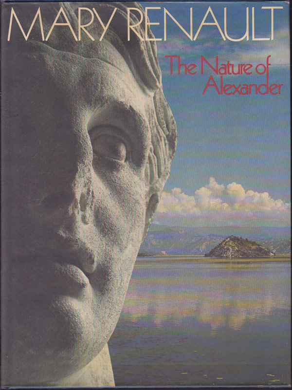 The Nature of Alexander by Renault, Mary