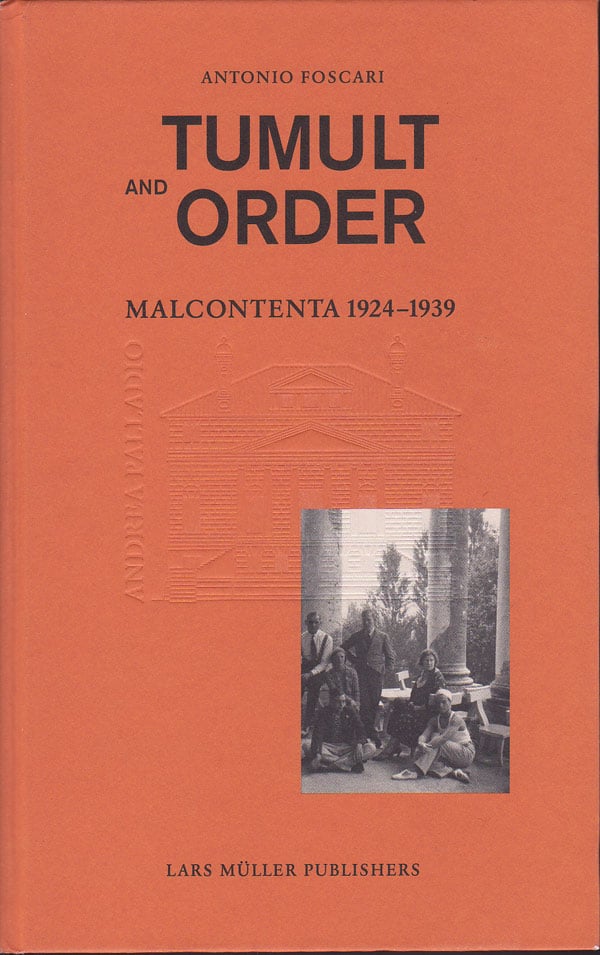 Tumult and Order - Malcontenta 1924-1939 by Foscari, Antonio