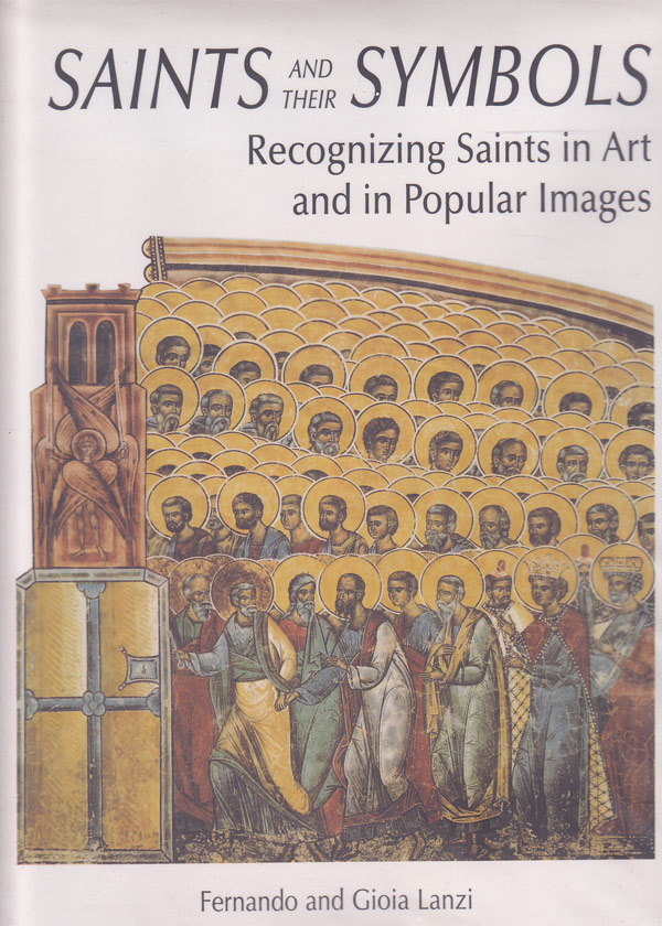 Saints and Their Symbols - Recognizing Saints in Art and in Popular Images by Lanzi, Fernando and Gioia