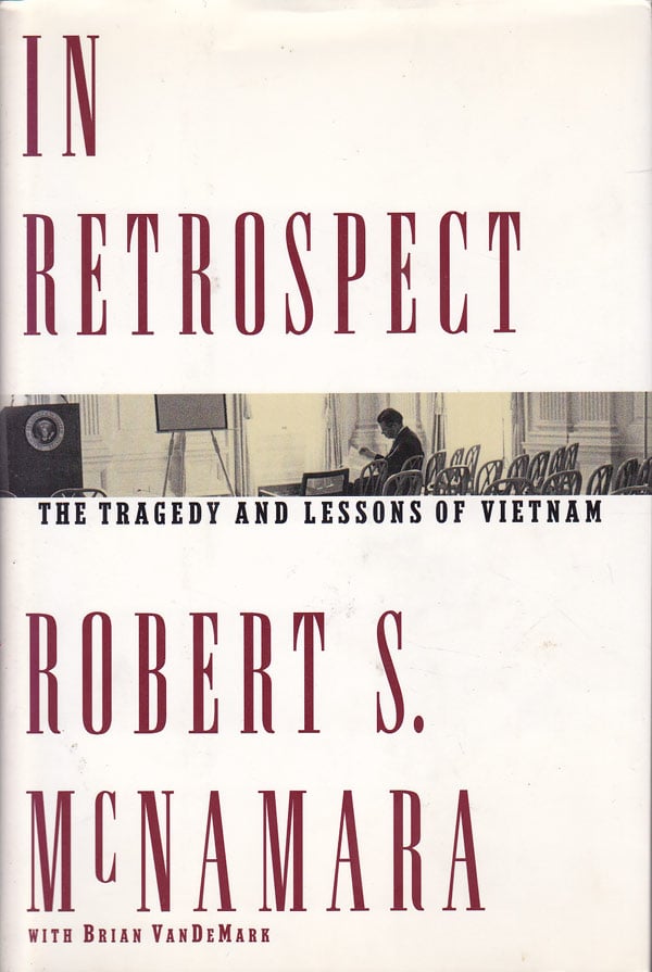 In Retrospect - the Tragedy and Lessons of Vietnam by McNamara, Robert S. with Brian VanDeMark