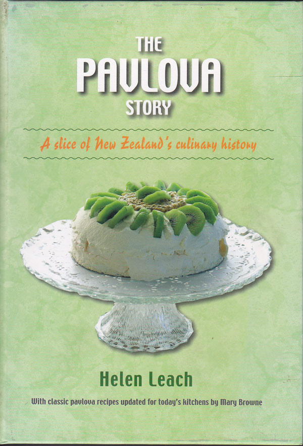 The Pavlova Story - a Slice of New Zealand's Culinary History by Leach, Helen