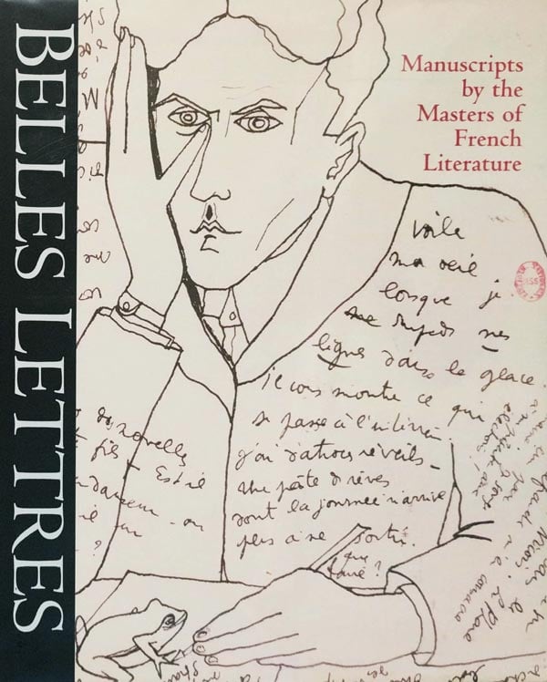 Belles Lettres - Manuscripts by the Masters of French Literature by De Ayala, Roselyne and Jean-Pierre Gueno