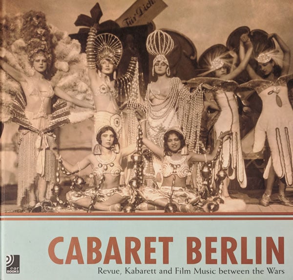Cabaret Berlin - Revue, Cabaret and Film Music Between the Wars by Munz, Lori edits