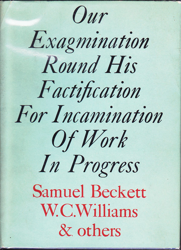 Our Exagmination Round His Factification For Incamination of Work in Progress by Beckett, Samuel and others