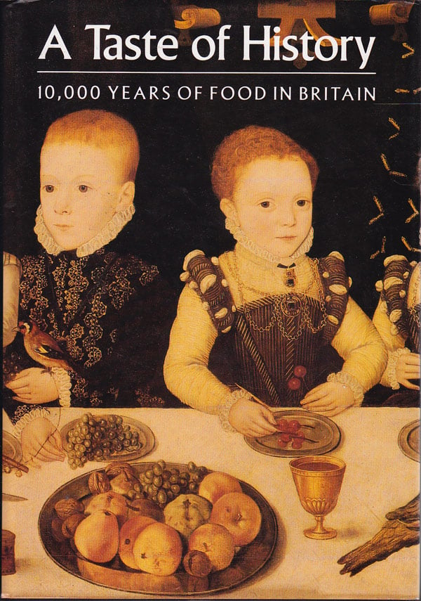 A Taste of History - 10,000 Years of Food in Britain by Brears, Peter and others