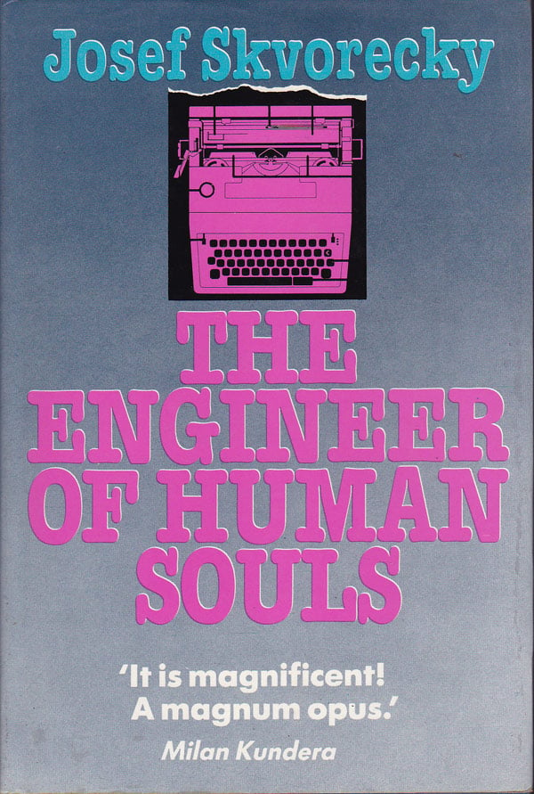 The Engineer of Human Souls by Skvorecky, Josef
