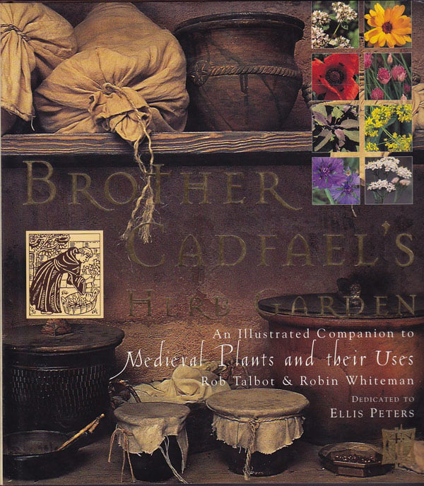 Brother Cadfael's Herb Garden by Talbot, Rob and Robin Whiteman