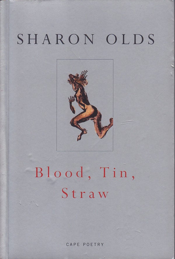 Blood, Tin, Straw by Olds, Sharon