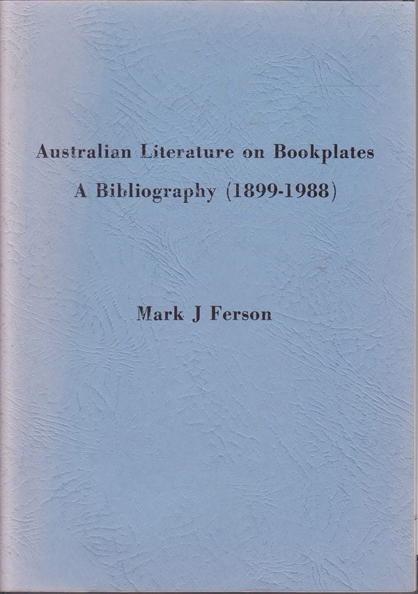 Australian Literature on Bookplates - a Bibliography (1899-1988) by Ferson, Mark J