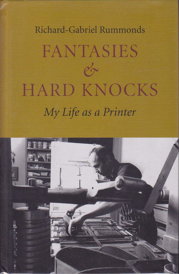 Fantasies and Hard Knocks - My Life as a Printer by Rummonds, Richard-Gabriel