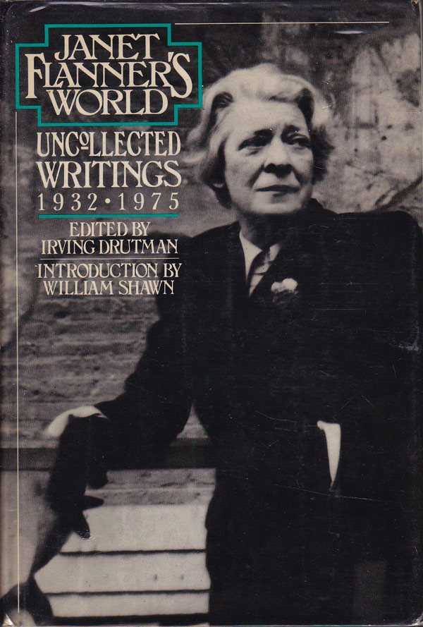 Janet Flanner's World - Uncollected Writings 1932-1975 by Flanner, Janet