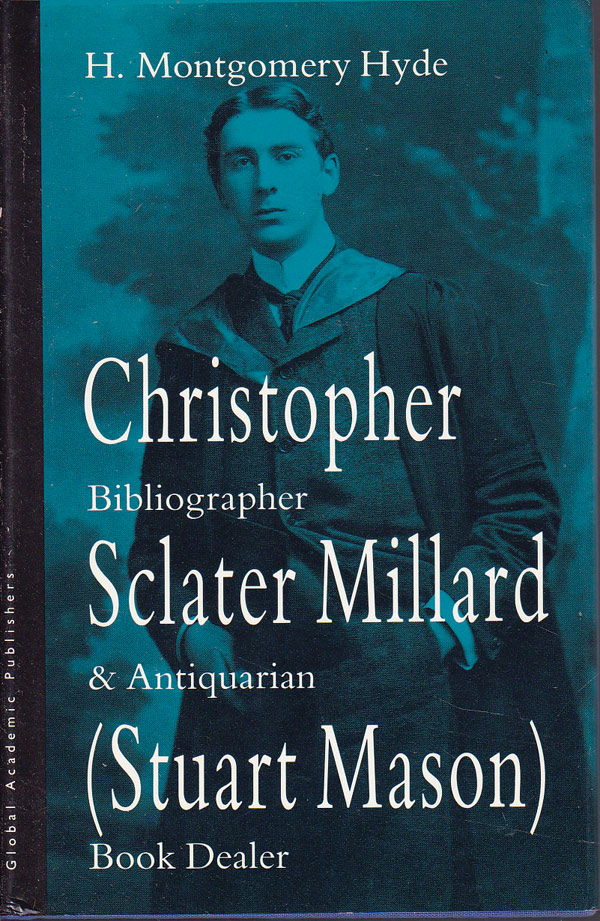 Christopher Sclater Millard (Stuart Mason) - Bibliographer and Antiquarian by Hyde, H Montgomery