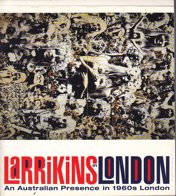 Larrikins in London - an Australian Presence in 1960s London by Waterlow, Nick