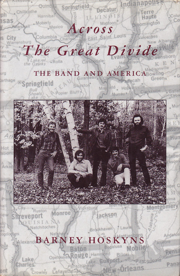 Across the Great Divide - The Band and America by Hoskyns, Barney