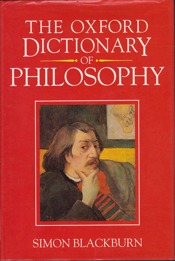 The Oxford Dictionary of Philosophy by Blackburn, Simon