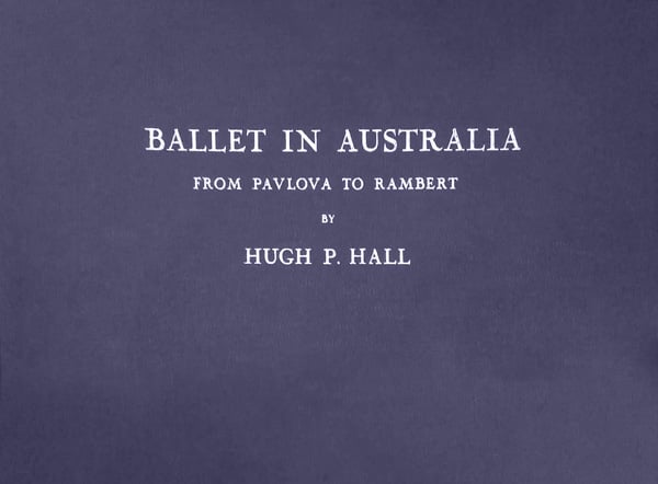 Ballet in Australia - From Pavlova to Rambert by Hall, Hugh P.