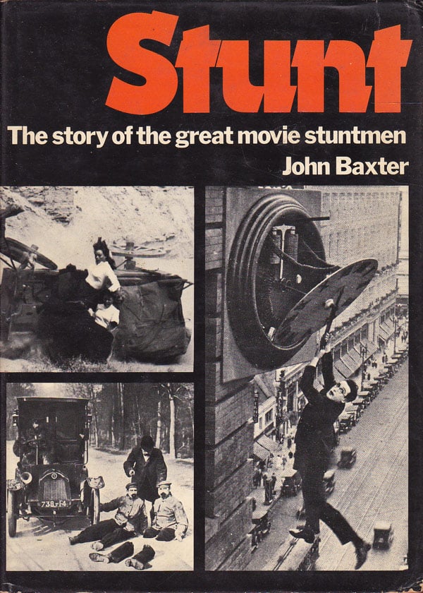 Stunt - the Story of the Great Movie Stuntmen by Baxter, John