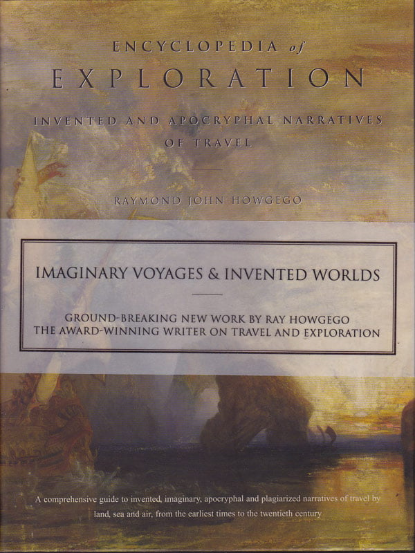 Encyclopedia of Exploration - Invented and Apocryphal Narratives of Travel by Howgego, Raymond John