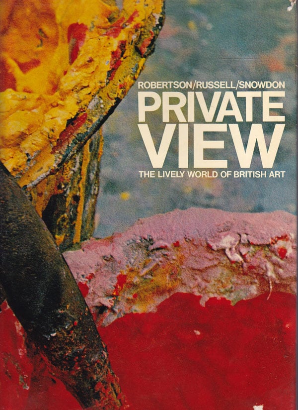 Private View - the Lively World of British Art by Robertson, Bryan, John Russell, Lord Snowdon