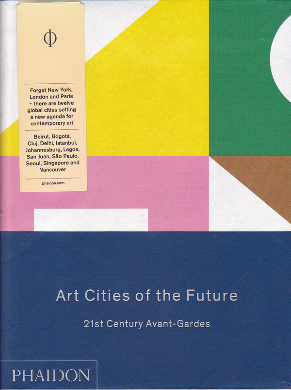 Art Cities of the Future - 21st Century Avant-Gardes by Fenton, Matthew and Haakon Spencer design