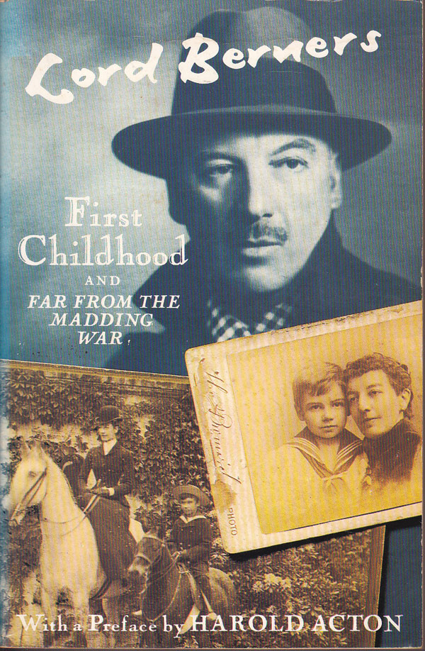 First Childhood and Far from the Madding War by Berners, Lord