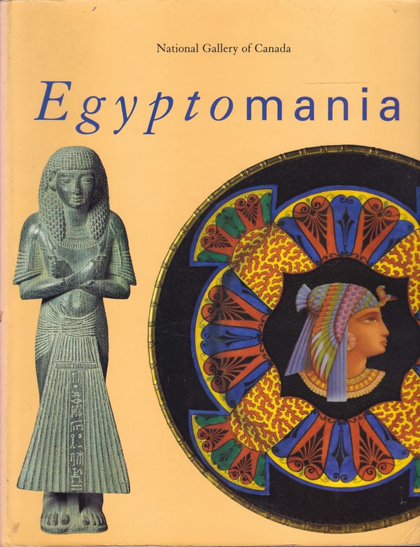 Egyptomania: Egypt in Western Art 1730-1930 by Humbert, Jean-Marcel, Michael Pantazzi, Christiane Ziegler edit