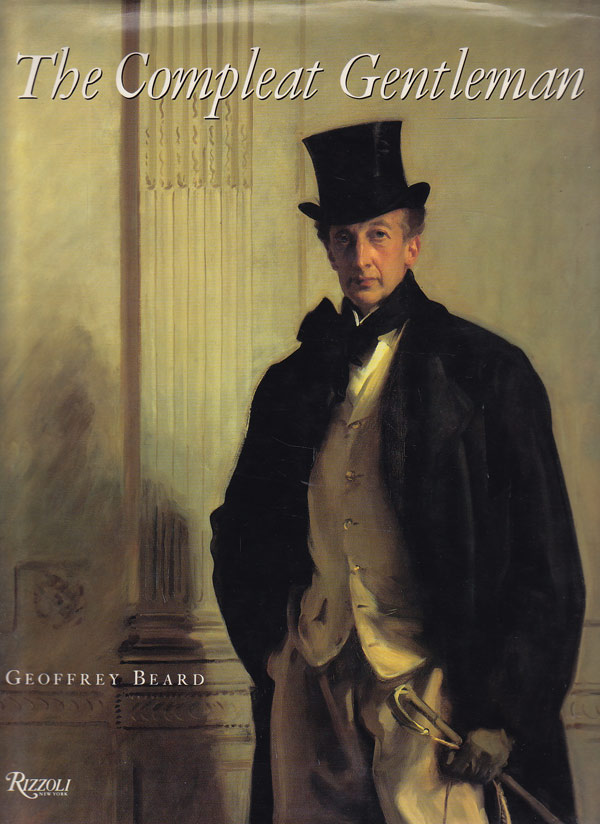 The Compleat Gentleman - Five Centuries of Aristocratic Life by Beard, Geoffrey