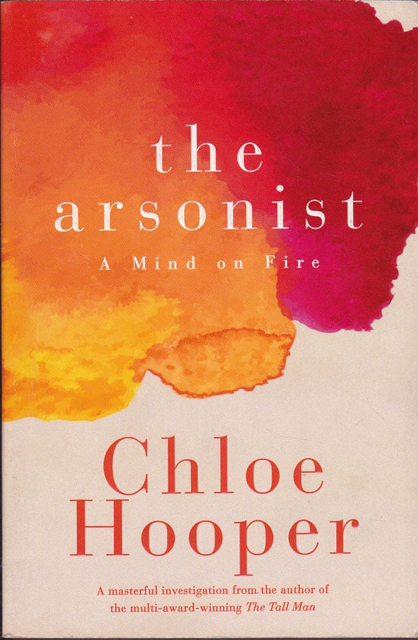 The Arsonist - a Mind on Fire by Hooper, Chloe