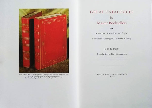 Great Catalogues by Master Booksellers - a Selection of American and English Booksellers' Catalogues, 19th-21st Century by Payne, John R.