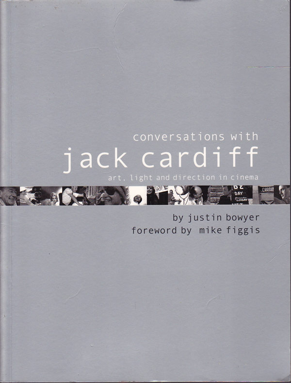 Conversations with Jack Cardiff - Art, Light and Direction in Cinema by Bowyer, Justin