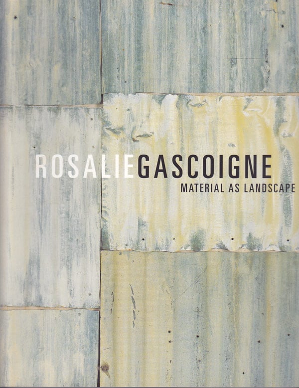 Rosalie Gascoigne - Material as Landscape by Edwards, Deborah