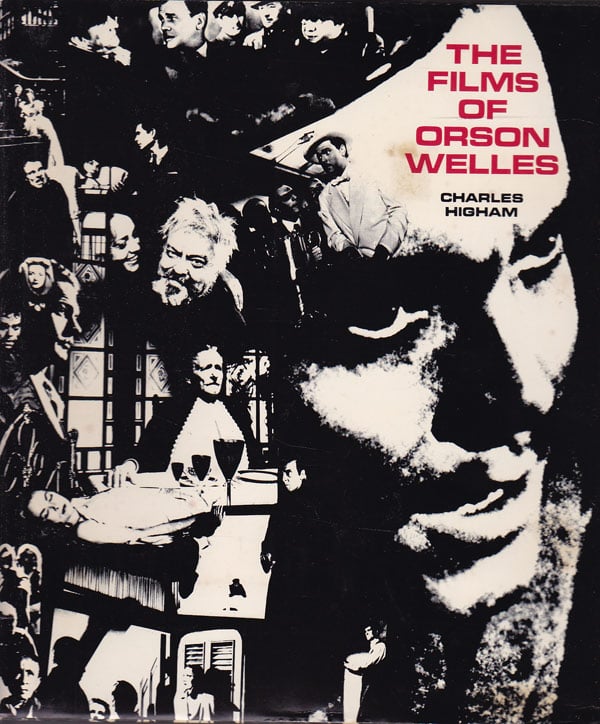 The Films of Orson Welles by Higham, Charles