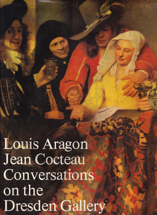 Conversations on the Dresden Gallery by Aragon, Louis and Jean Cocteau
